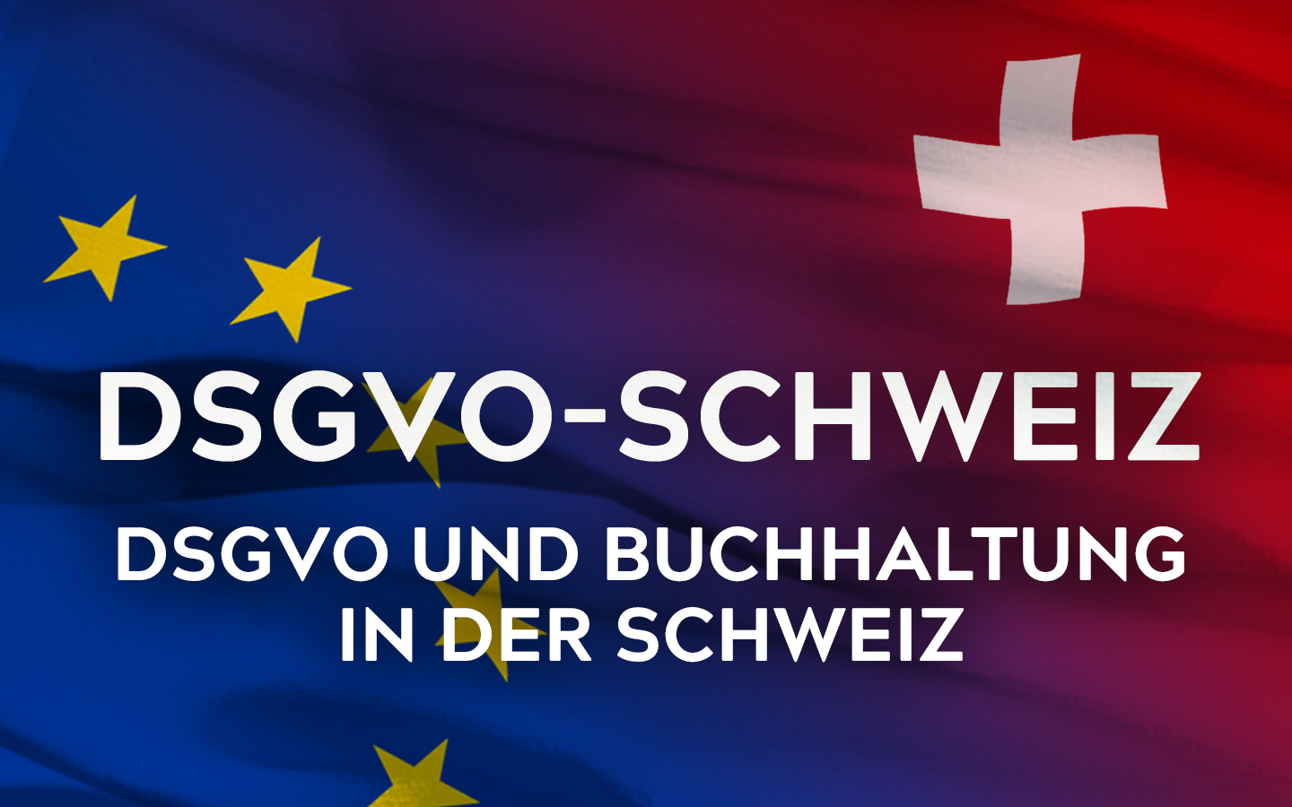 DSGVO und Buchhaltung in der Schweiz